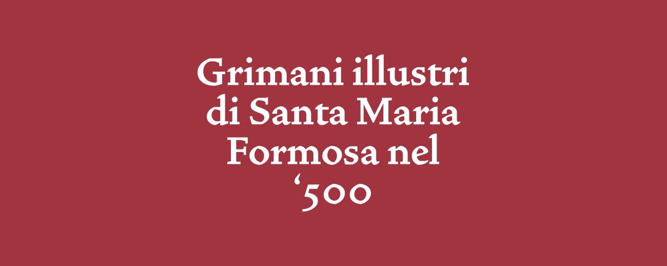 Scritta bianca "Grimani illustri di Santa Maria Formosa nel '500" su fondo rosso